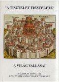 Szőkefalvi-Nagy Erzsébet - 'A tisztelet tisztelete' - A világ vallásai a Somogyi-könyvtár régi és ritka könyveinek tükrében