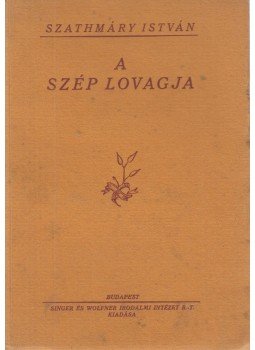 Szathmáry István - A szép lovagja Szathmáry István - A szép lovagja, Budapest 0 antikvár könyv