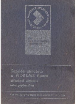  - Kezelési útmutató a W 50 LA/Z típusú különböző változatú tehergépkocsihoz, Leipzig 1977 antikvár könyv
