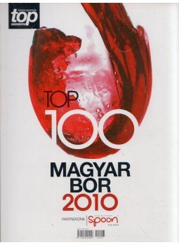 Szabó Edit - Top 100 Magyar bor 2010 Szabó Edit - Top 100 Magyar bor 2010, Budapest 2010 antikvár könyv
