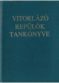 Jereb Gábor,Kisely Ernő,Orbán Pál Dr.,Osváth László,Szalma János,Szentpéteri Dezső - Vitorlázó repülők tankönyve