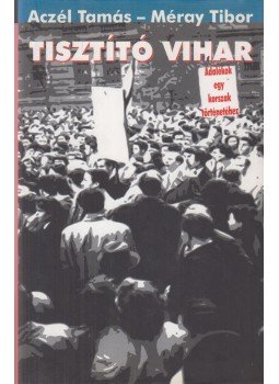Aczél Tamás, Méray Tibor - Tisztító vihar Aczél Tamás, Méray Tibor - Tisztító vihar, Budapest 2006 antikvár könyv