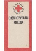 Dr. Bencze Béla,Dr. Székely Ottó,Dr. Varga Péter - Elsősegélynyújtás képekben