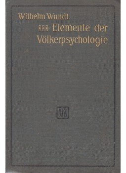 Wundt, Wilhelm - Elemente der Völkerpsychologie Wundt, Wilhelm - Elemente der Völkerpsychologie, Leipzig 1912 antikvár könyv