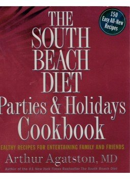 Arthur Agatston - The South Beach Diet Parties and Holidays Cookbook Arthur Agatston - The South Beach Diet Parties and Holidays Cookbook, New York 2006 antikvár könyv