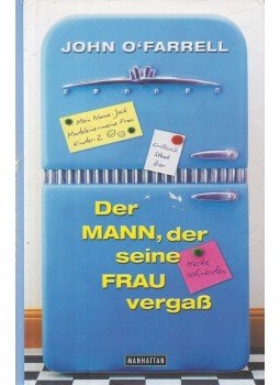 John O'Farrell - Der Mann, der seine Frau vergaß John O'Farrell - Der Mann, der seine Frau vergaß, München 2013 antikvár könyv