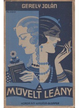 Gerely Jolán - A művelt leány Gerely Jolán - A művelt leány, Budapest 1933 antikvár könyv