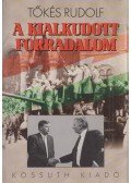 Tőkés Rudolf - A kialkudott forradalom (dedikált)
