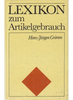 Grimm, Hans-Jürgen - Lexikon zum Artikelgebrauch Grimm, Hans-Jürgen - Lexikon zum Artikelgebrauch, Leipzig 1987 antikvár könyv