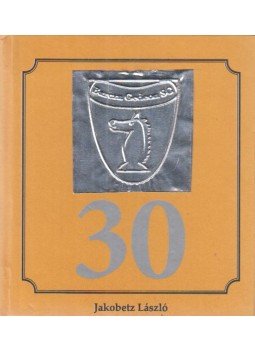 Jakobetz László - 30 éves a Barcza Gedeon SC sakkosztálya / The Chess Division of Barcza Gedeon SC is 30 Years Old, Budapest 2017 antikvár könyv