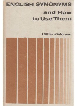 Hans Löffler, Leonard Goldman - English Synonyms and How to Use Them, Leipzig 1981 antikvár könyv