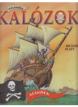 Richard Platt - Kalandos kalózok Richard Platt - Kalandos kalózok, Budapest 2005 antikvár könyv