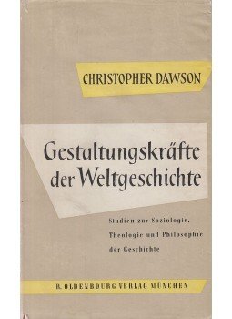 Dawson, Christopher - Gestaltungskräfte der Weltgeschichte Dawson, Christopher - Gestaltungskräfte der Weltgeschichte, München 1959 antikvár könyv