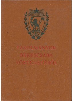 Kristó Gyula, Székely Lajos - Tanulmányok Békéscsaba történetéből, Békéscsaba 1970 antikvár könyv