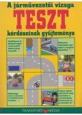 Békési István dr. - A járművezetői vizsga teszt kérdéseinek gyűjteménye