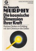 Dr. Joseph Murphy - Die kosmische Dimension Ihrer Kraft