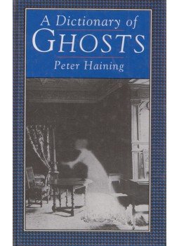 Peter Haining - A Dictionary of Ghosts Peter Haining - A Dictionary of Ghosts, Waltham Abbey 1993 antikvár könyv
