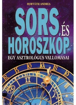 Horváth Andrea - Sors és horoszkóp Horváth Andrea - Sors és horoszkóp, Budapest 2019 antikvár könyv