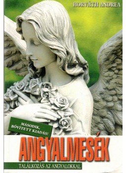 Horváth Andrea - Angyalmesék Horváth Andrea - Angyalmesék, Budapest 2016 antikvár könyv
