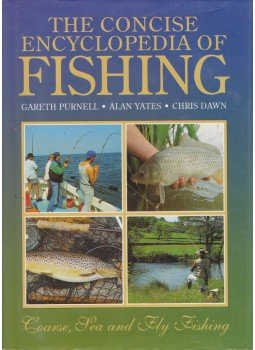 Gareth Purnell, Alan Yates, Chris Dawn - The Concise Encyclopedia of Fishing Gareth Purnell, Alan Yates, Chris Dawn - The Concise Encyclopedia of Fishing, Bristol 1998 antikvár könyv