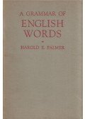 Palmer, Harold E. - A Grammar of English Words