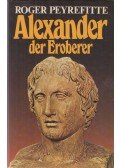 Peyrefitte, Roger - Alexander der Eroberer