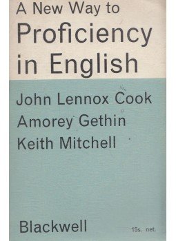 John Lennox Cook, Amorey Gethin, Keith Mitchell - A New Way to Proficiency in English John Lennox Cook, Amorey Gethin, Keith Mitchell - A New Way to Proficiency in English, Oxford 1969 antikvár könyv