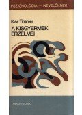 Kiss Tihamér - A kisgyermek érzelmei