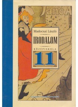 Madocsai László - Irodalom a középiskolák 11. évfolyama számára Madocsai László - Irodalom a középiskolák 11. évfolyama számára, Budapest 2011 antikvár könyv