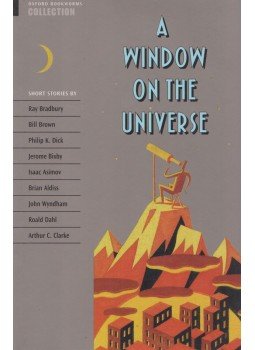 Roald Dahl, Ray Bradbury, Bill Brown, Philip K. Dick, Arthur C. Clarke , Jerome Bixby, Isaac Asimov, Brian Aldiss, John Wyndham - A Window on the Universe Roald Dahl, Ray Bradbury, Bill Brown, Philip K. Dick, Arthur C. Clarke , Jerome Bixby, Isaac Asimov, Brian Aldiss, John Wyndham - A Window on the Universe, Oxford 2003 antikvár könyv