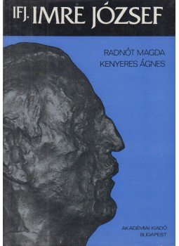 Radnót Magda, Kenyeres Ágnes - Ifj. Imre József Radnót Magda, Kenyeres Ágnes - Ifj. Imre József, Budapest 1979 antikvár könyv