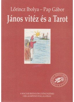 Lőrincz Ibolya, Pap Gábor - János vitéz és a Tarot Lőrincz Ibolya, Pap Gábor - János vitéz és a Tarot, Érd 1998 antikvár könyv