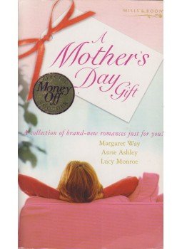 Margaret Way, Anne Ashley, Lucy Monroe - A Mother's Day Gift: Home to Eden / Lord Hawkridge's Secret / The Sicilian's Marriage Arrangement, Richmond, Surrey 2004 antikvár könyv