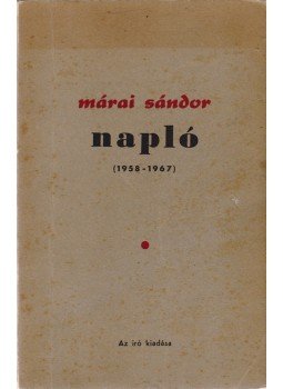 Márai Sándor - Napló 1945-1957 Márai Sándor - Napló 1945-1957, Washington 1958 antikvár könyv