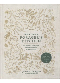  - Tales from a Forager's Kitchen: The Ultimate Field Guide to Evoke Curiosity & Wonderment, Emmaus, Pennsylvania 2018 antikvár könyv