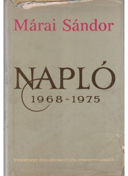 Márai Sándor - Napló 1968-1975 Márai Sándor - Napló 1968-1975, Toronto 1976 antikvár könyv