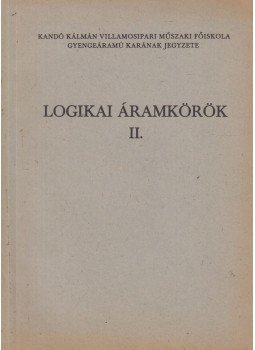 Ivanyos Lajos, Rőmer Alfrédné, Schnöller Antal - Logikai áramkörök II. Ivanyos Lajos, Rőmer Alfrédné, Schnöller Antal - Logikai áramkörök II., Budapest 1970 antikvár könyv