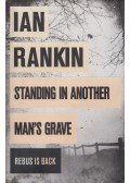 Rankin, Ian - Standing in Another Man's Grave