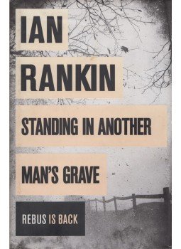 Rankin, Ian - Standing in Another Man's Grave Rankin, Ian - Standing in Another Man's Grave, London 2012 antikvár könyv