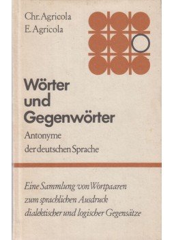 Erhard Agricola, Christiane Agricola - Wörter und Gegenwörter Erhard Agricola, Christiane Agricola - Wörter und Gegenwörter, Leipzig 1982 antikvár könyv