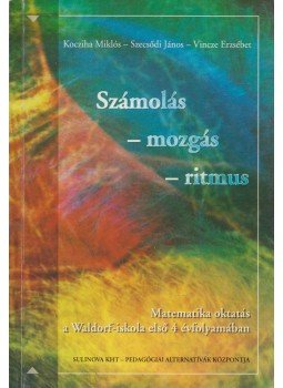 Kocziha Miklós, Szecsődi János, Vincze Erzsébet - Számolás - mozgás - ritmus Kocziha Miklós, Szecsődi János, Vincze Erzsébet - Számolás - mozgás - ritmus, Budapest 2005 antikvár könyv
