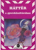 Zoltán Katalin (szerk.) - Háttér a gyerekkultúrához