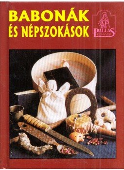 Horváth Péter Pál - Babonák és népszokások Horváth Péter Pál - Babonák és népszokások, Budapest 1998 antikvár könyv