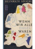 Spoerl, Heinrich - Wenn wir alle Engel wären