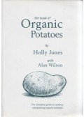 Holly Jones,Alan Wilson - The Book of Organic Potatoes