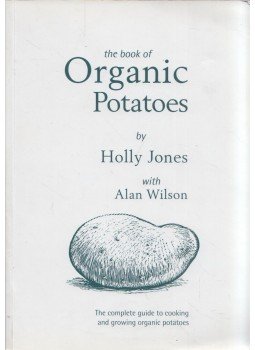 Holly Jones, Alan Wilson - The Book of Organic Potatoes,  2001 antikvár könyv