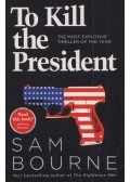 Sam Bourne - To Kill the President