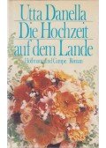 Utta Danella - Die Hochzeit auf dem Lande