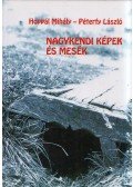 Hoppál Mihály,Péterfy László - Nagykendi képek és mesék