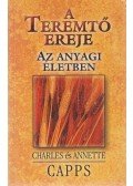 Capps, Charles,Capps, Annette - A Teremtő ereje az anyagi életben